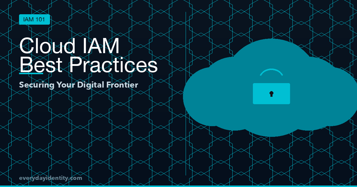 Cloud IAM Best Practices